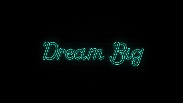 Neon text of Dream Big on Black Background. 4k