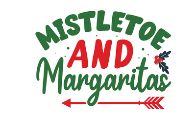 mistletoe and margaritas, Monochrome greeting card or invitation, Winter holiday poster template,  banners, textiles, gifts, shirts, mugs or other gifts, Isolated vector illustration