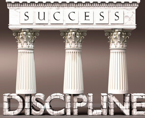 Discipline as a foundation of success - symbolized by pillars of success supported by Discipline to show that it is essential for reaching goals and achievements, 3d illustration