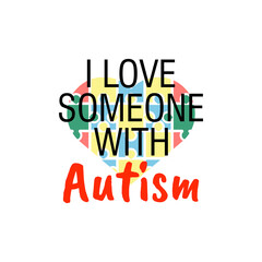 I love someone with autism quote lettering typography illustration