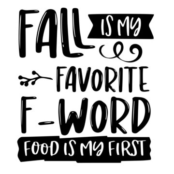 fall is my favorite f-word food is my first inspirational quotes, motivational positive quotes, silhouette arts lettering design