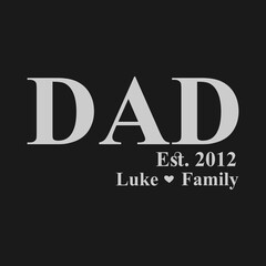 Dad Est. 2012 Luke Family,  Dad t-shirt design quote Best for T-shirt, Mug, Pillow, Bag, Clothes printing, Printable decoration and much more.