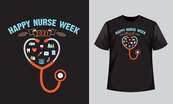 Happy Nurse Week T Shirt Design, Typography Vector Art. Can Be Used For T Shirt Print, Mug Print, Pillows, Fashion Print Design, Kids Wear And Others. 