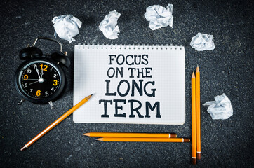 Focus on the long term. Business and life concept.
