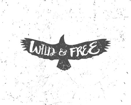 Vintage eagle with hand drawn lettering slogan. Retro silhouette monochrome animal design with inspirational typography. Motivation text. Wild and free lettering. Prints design, t-shirt print.