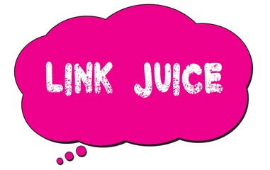 LINK  JUICE text written on a pink thought bubble.