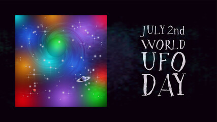 July 2nd World UFO Day. A bright shining color space in a square with volumetric planets, Saturn and stars. Nebula, spiral galaxy. Festive space postcard