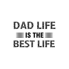 Dad life is the best life, Dad t-shirt design quote Best for T-shirt, Mug, Pillow, Bag, Clothes printing, Printable decoration and much more.