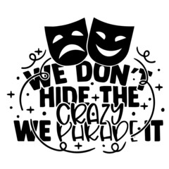 we don't hide the crazy we parade it inspirational quotes, motivational positive quotes, silhouette arts lettering design