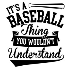 it's a baseball thing you wouldn't understand inspirational quotes, motivational positive quotes, silhouette arts lettering design