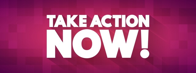 Take Action Now text quote, concept background