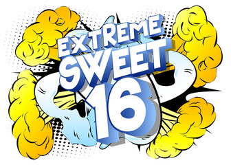 Extreme Sweet Sixteen text on comic book background. Retro pop art comic style social media post, motion poster for the 16th birthday.