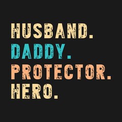 Husband Daddy Protector Hero ,Dad t-shirt design illustration Best for T-shirt, Mug, Pillow, Bag, Clothes printing, Printable decoration and much more.