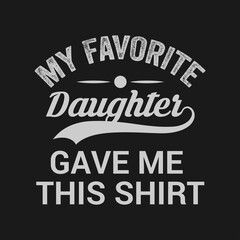 My Favorite Don gave me this shirt, Dad t-shirt stock illustration Best for T-shirt Mug Pillow Bag Clothes printing and Printable decoration and much more.