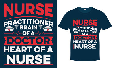 Doctor Heart Of a Nurse - Vector Graphic or Vintage Typography T-Shirt
