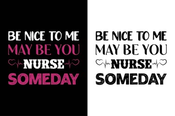be nice to me i may be your nurse someday t-shirt.nursing t- shirt