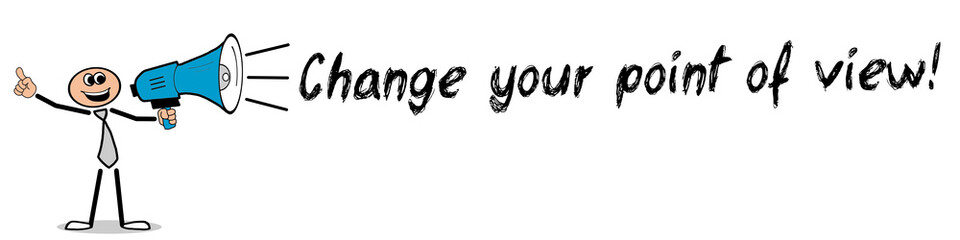 Change your point of view!