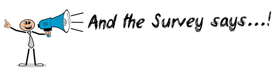 And the Survey says...!