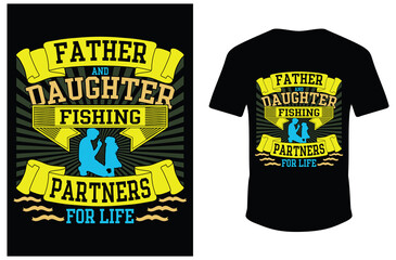 Father and Daughter Fishing Partners For Life Fishing T-shirt Design. Father Day T-shirt. eps 10 vector fishing t-shirt.