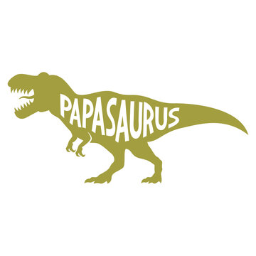 Papasaurus. Hand drawn typography phrases with Tyrannosaurus Rex silhouettes. Dinosaur family vector illustration isolated on white background.