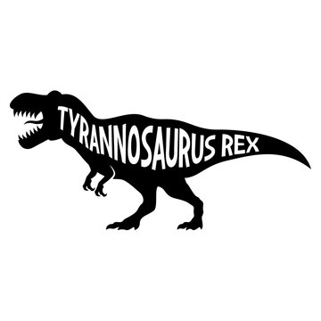 Tyrannosaurus Rex. Hand drawn typography phrases with Tyrannosaurus Rex silhouettes. Dinosaur family vector illustration isolated on white background.