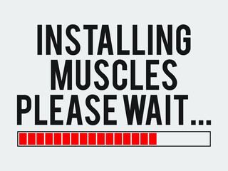 Installing muscles please wait... Gym Fitness poster, T-shirt Design with grunge effect. Print ready vector