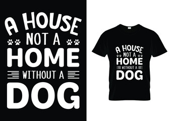 A house not a home without a dog t shirt