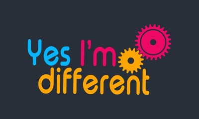 Motivational quote yes i'm different and typography tee shirt banner poster design