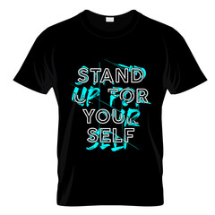 Stand Up For Yourself T Shirt Design Vector