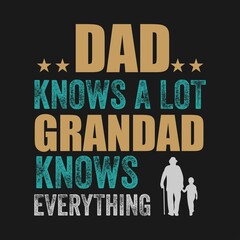 Dad knows a lot grandad knows everything, Dad t-shirt stock illustration Best for T-shirt Mug Pillow Bag Clothes printing and Printable decoration and much more.