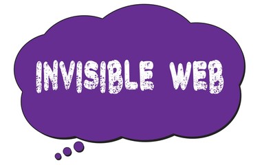 INVISIBLE  WEB text written on a violet thought cloud bubble.