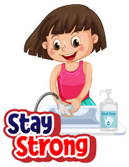Stay Strong font design with a girl washing her hands on white background