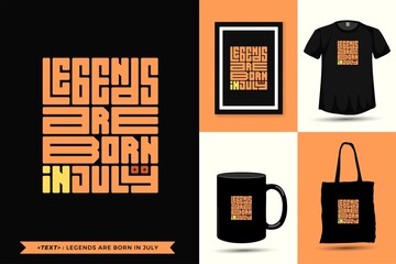 Trendy Typography Quote motivation Tshirt Legends are Born in July for print. typographic lettering vertical design template poster, mug, tote bag, clothing, and merchandise