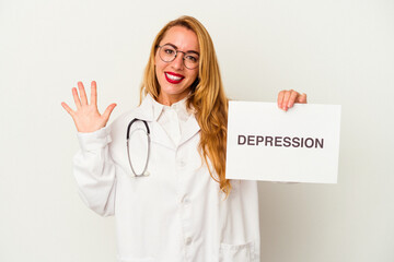 Caucasian doctor woman holding a depression placard isolated on white background smiling cheerful showing number five with fingers.