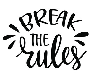 Break the rules hand drawn lettering logo icon. Vector summer phrases elements for planner, calender, organizer, cards, banners, posters, mug, scrapbooking, pillow case, phone cases.