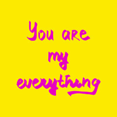 You are my everything, text design. Vector calligraphy. Typography poster. Usable as background. Vector illustration. red hand drawn text on orange background