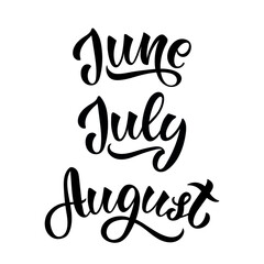 June July August handwritten text. Hand lettering typography isolated on white background. Vector illustration. Modern brush ink calligraphy. Summer months