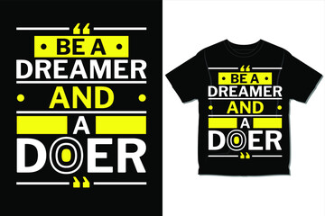 Be A Dreamer and a doer Typography T-Shirt Design