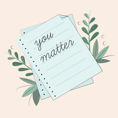 Note and reminder image: a sheet from a notebook with the text "you are matter". Branches with leaves on a light background. Icon or logo. Sticker.
