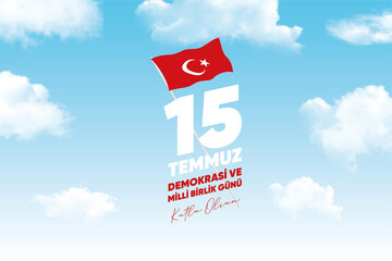 Turkish holiday Demokrasi ve Milli Birlik Gunu 15 Temmuz Translation from Turkish: The Democracy and National Unity Day of Turkey, veterans and martyrs of 15 July. With a holiday.
