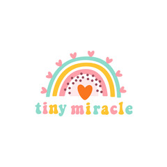 Cute rainbow and inscription: tiny miracle. Phrase drawn in a retro 60s style. Vector illustration. Beautiful design for cards, kids print, poster, nursery decoration, logo.