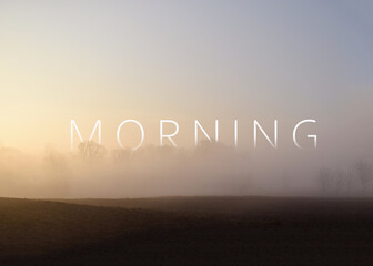 Foggy morning. Photo with the word Morning