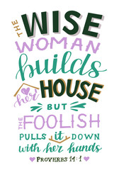 Hand lettering wth Bible verse The wise woman builds her house. Biblical background. Christian poster. Testament. Scripture print. Card. Modern calligraphy. Motivational quote. Proverbs