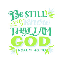 Hand lettering wth Bible verse Be still and know that I am God. Biblical background. Christian poster. Testament. Scripture print. Card. Modern calligraphy. Motivational quote. Psalm