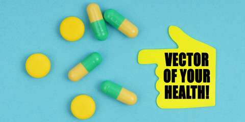 On a blue background, there are pills and a hand-sticker with the inscription - of your health