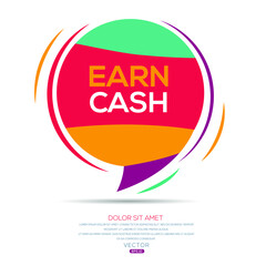Creative (Earn cash) text written in speech bubble ,Vector illustration.