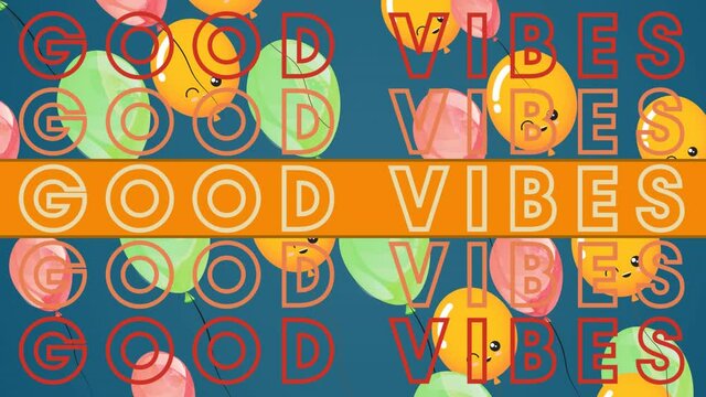 Animation of the words good vibes in orange and red with floating balloons on grey