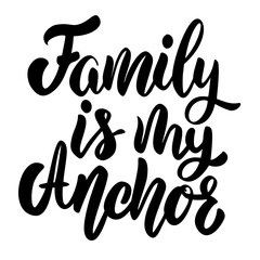 Family is my anchor. Lettering phrase on white background. Design element for greeting card, t shirt, poster. Vector illustration