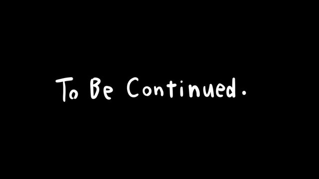 To Be continued　手描きパラパラアニメーション　テキスト素材　白黒・アルファ　10秒ループ