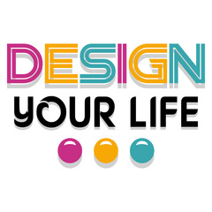 Design your life